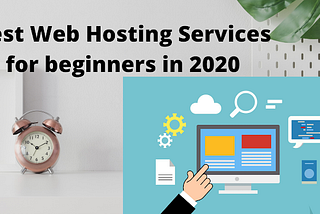 Best Web Hosting Services for beginners in 2020