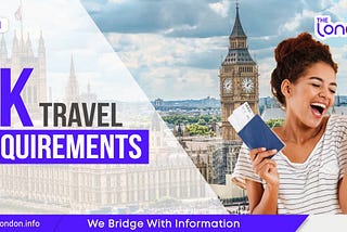UK Travel Requirements: Everything You Should Know