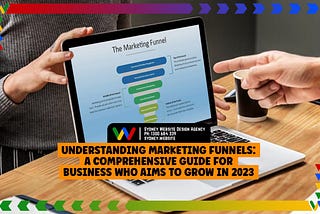 Understanding Marketing Funnels: A Comprehensive Guide for Business Who Aims to Grow in 2023