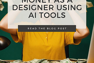 How to Make Money as a Designer using AI