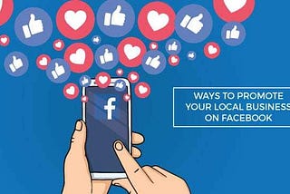 How To Promote local business on Facebook? Detail Guide