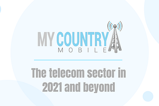 The telecom sector in 2021 and beyond