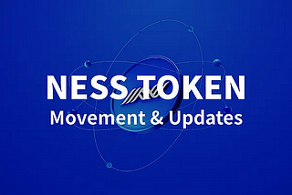 NESS Token Movement and Updates