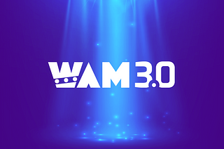 WAM Evolves to WAM 3.0