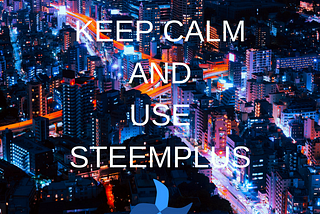 KEEP CALM AND USE STEEMPLUS (1).png