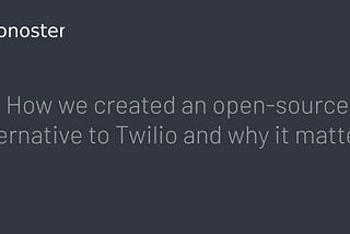 How we created an open-source alternative to Twilio and why it matters