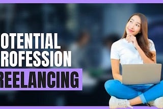 Potential Profession: # Freelancing