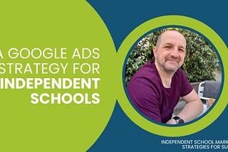 A Google Ads Strategy for Independent Schools