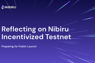 ＃31 | 回顾Nibiru 的激励测试网：准备公开发布