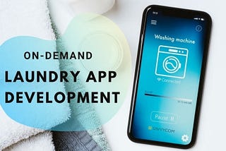 On-demand Laundry App Development: Cost And Key Features