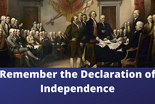 Remember the Declaration of Independence | Honestly Unapologetic