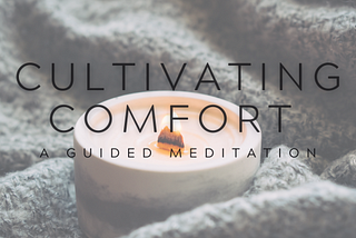 Cultivating Comfort