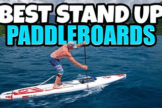 Best Stand Up Paddleboards Review & Buying Guide — Top 5 Best Stand Up Paddleboards.