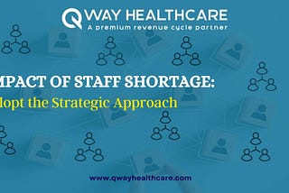 Impact of Staff Shortage: Adopt the Strategic Approach