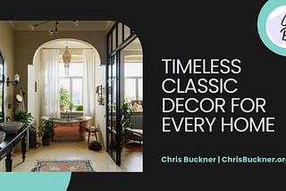 Chris Buckner on Timeless Classic Decor for Every Home | New York, NY