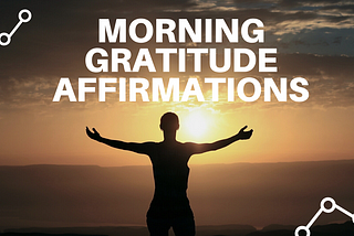 60+ Morning Gratitude Affirmations- Listen For 21 Days!