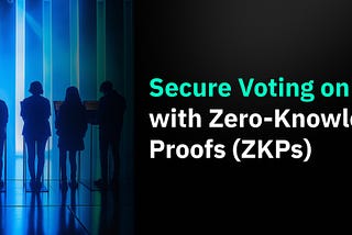 Secure Voting on Blockchain with Zero-Knowledge Proofs (ZKPs)