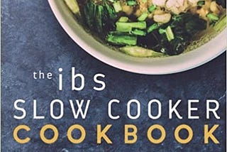 Download In ^&PDF IBS Slow Cooker Cookbook: 50 Low FODMAP Slow Cooker Recipes To Manage Your IBS…
