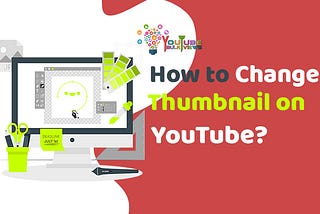 How to Change Thumbnail on YouTube?- Youtubebulkviews.com