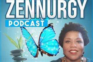 The Zennurgy Podcast! Episode 1 Attract Abundance through Revamping your Mindset!