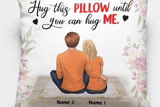 Personalized Pillow for Couple or Spouse - Hug this Pillow until you can hug me - Romantic Valentine