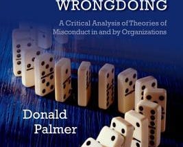 Normal Organizational Wrongdoing: A Critical Analysis of Theories of Misconduct in and by Organizations PDF