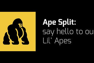 Ape Split — say hello to our Lil’ Apes