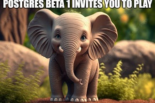 Postgres : Don’t wait, Innovate!