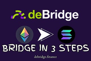 DeBridge Finance: Ethereum to Solana in 1 Second with 3 Steps