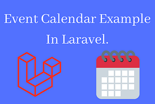 Event Calendar Example In Laravel.
