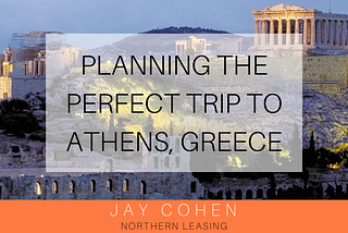 Planning the Perfect Trip to Athens, Greece