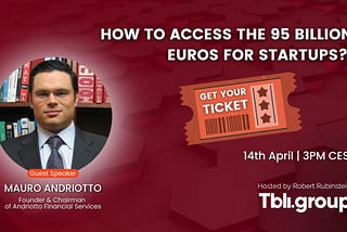 14th April Talk: “How to access the 95 billion euros for startups?” | TBLI Group
