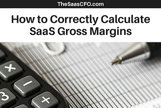 How to Correctly Calculate your SaaS Gross Margin