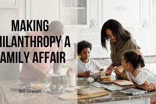 Family Philanthropy | Bill Gravell | Philanthropy & Community Involvement