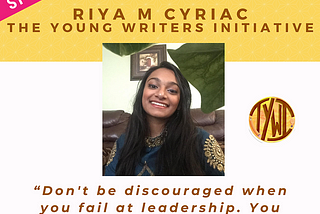 LEADER SPOTLIGHT: Riya M Cyriac | The Young Writers Initiative