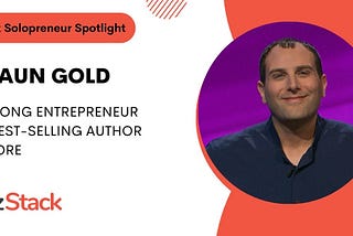 Mastering the Startup Game: Shaun Gold’s Journey as a Solopreneur