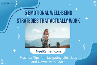 5 Emotional Well-Being Strategies That Actually Work