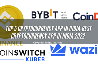 Top 5 Cryptocurrency App in India-Best Cryptocurrency App in India 2022