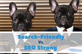 The Difference Between a Search-Friendly and SEO Strong Website