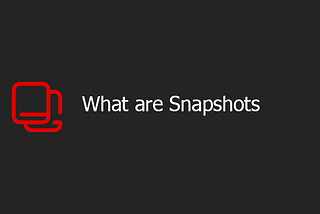What are Snapshots