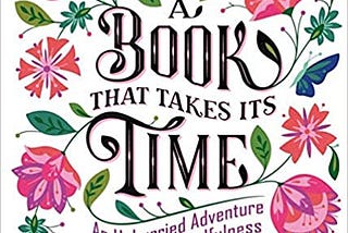 PDF Download< A Book That Takes Its Time: An Unhurried Adventure in Creative Mindfulness (Flow)…