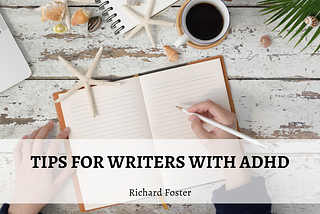 Tips for Writers with ADHD