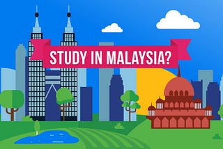 Study in Malaysia — Popular Malaysia University, Scholarships, Application