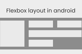 Create flexible layouts with FlexboxLayout In Android — Howtodoandroid