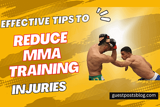 Effective Tips to Reduce MMA Training Injuries — Guest Post Blog