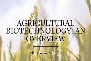 Agricultural Biotechnology: An Overview