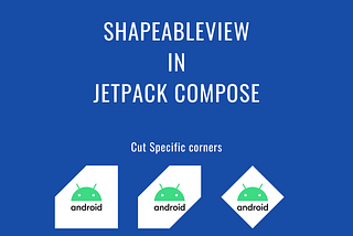 ShapeableView in Jetpack Compose. Part 2