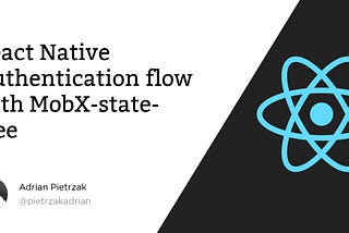 React Native Authentication flow with MobX-state-tree