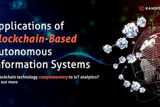 Applications of Blockchain-Based Autonomous Information Systems