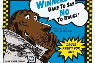 McGruff the crime dog. The Reagan Administration’s answer to teenage drug abuse